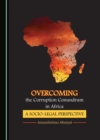 None Overcoming the Corruption Conundrum in Africa : A Socio-legal Perspective - eBook