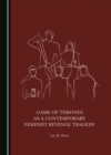 None Game of Thrones as a Contemporary Feminist Revenge Tragedy - eBook