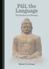 None Pali, the Language : The Medium and Message - eBook