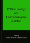 None Political Ecology and Environmentalism in Britain - eBook