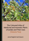 The Coloured Atlas of Medicinal and Aromatic Plants of Jordan and Their Uses (Volume Two) - eBook