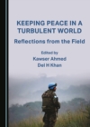 None Keeping Peace in a Turbulent World : Reflections from the Field - eBook
