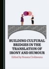 Building Cultural Bridges in the Translation of Irony and Humour - eBook