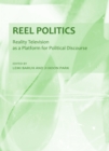 None Reel Politics : Reality Television as a Platform for Political Discourse - eBook