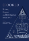 None Spooked : Britain, Empire and Intelligence since 1945 - eBook