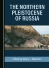 The Northern Pleistocene of Russia - eBook