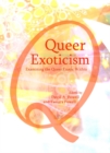 None Queer Exoticism : Examining the Queer Exotic Within - eBook