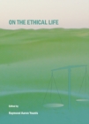 None On the Ethical Life - eBook
