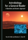 None Astrobiology for a General Reader : A Questions and Answers Approach - eBook