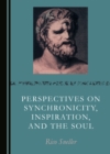 None Perspectives on Synchronicity, Inspiration, and the Soul - eBook