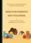None Zero for Parents and Teachers, or (Almost) All You Need to Know about Mathematics for Young Children - eBook
