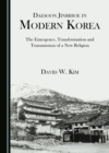 None Daesoon Jinrihoe in Modern Korea : The Emergence, Transformation and Transmission of a New Religion - eBook
