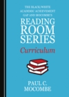 The Black/White Academic Achievement Gap and Mocombe's Reading Room Series Curriculum - eBook