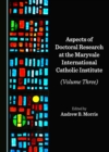 None Aspects of Doctoral Research at the Maryvale International Catholic Institute (Volume Three) - eBook