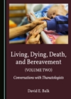 None Living, Dying, Death, and Bereavement (Volume Two) : Conversations with Thanatologists - eBook