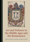 None Art and Violence in the Middle Ages and the Renaissance - eBook