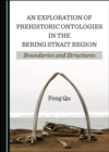 None Exploration of Prehistoric Ontologies in the Bering Strait Region : Boundaries and Structures - eBook