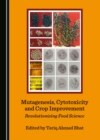 None Mutagenesis, Cytotoxicity and Crop Improvement : Revolutionizing Food Science - eBook