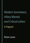 None Modern Sonneteers, Hilary Mantel, and Critical Letters : A Triptych - eBook