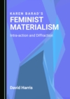 None Karen Barad's Feminist Materialism : Intra-action and Diffraction - eBook