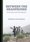None Between the Headphones : Listening to the Practitioner - eBook