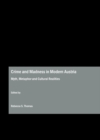 None Crime and Madness in Modern Austria : Myth, Metaphor and Cultural Realities - eBook