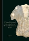 A Translation and Interpretation of Horace's Sermones, Book I - eBook