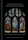 None Trauma and Survival in the Contemporary Church : Historical Responses in the Anglican Tradition - eBook