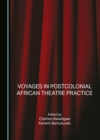 Voyages in Postcolonial African Theatre Practice - eBook