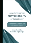 None Quantifying the Sustainability of Public Debt : Time-Varying Evidence from a Developing Country - eBook