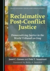 None Reclaimative Post-Conflict Justice : Democratizing Justice in the World Tribunal on Iraq - eBook