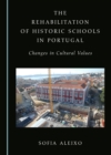 The Rehabilitation of Historic Schools in Portugal : Changes in Cultural Values - eBook