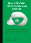 None Transpersonal Psychology and Science : An Evaluation of Its Present Status and Future Directions - eBook