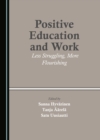 None Positive Education and Work : Less Struggling, More Flourishing - eBook