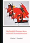 None Outlandish Perspectives on Public Administration - eBook