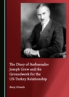 The Diary of Ambassador Joseph Grew and the Groundwork for the US-Turkey Relationship - eBook