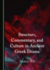 None Structure, Commentary, and Culture in Ancient Greek Drama - eBook