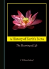 A History of Earth's Biota : The Blooming of Life - eBook