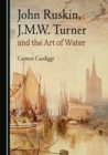 None John Ruskin, J.M.W. Turner and the Art of Water - eBook