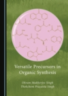 None Versatile Precursors in Organic Synthesis - eBook