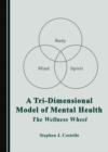 A Tri-Dimensional Model of Mental Health : The Wellness Wheel - eBook