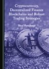 None Cryptocurrency, Decentralized Finance Blockchains and Robust Trading Strategies - eBook