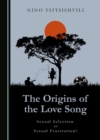 The Origins of the Love Song : Sexual Selection or Sexual Frustration? - eBook