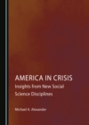 None America in Crisis : Insights from New Social Science Disciplines - eBook