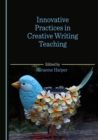 None Innovative Practices in Creative Writing Teaching - eBook