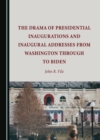 The Drama of Presidential Inaugurations and Inaugural Addresses from Washington through to Biden - eBook