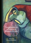 None Transformations of Trauma in Women's Writing - eBook