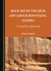 None Rock Art of the Qsur and 'Amour Mountains, Algeria : A Cognitive Approach - eBook