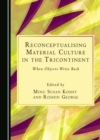 None Reconceptualising Material Culture in the Tricontinent : When Objects Write Back - eBook