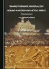 None Women, Pilgrimage, and Rituals of Healing in Modern and Ancient Greece : A Comparison - eBook